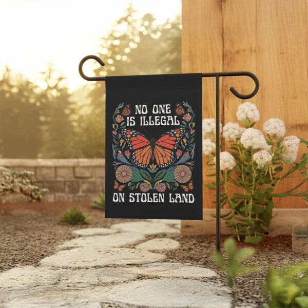 No One Is Illegal On Stolen Land Garden Flag – Social Justice Yard Decor, Immigration Protest Flag