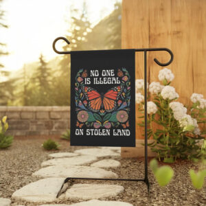 No One Is Illegal On Stolen Land Garden Flag – Social Justice Yard Decor, Immigration Protest Flag