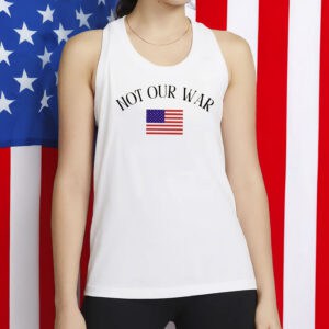 Patriotic American Flag Anti-War Protest Tee, Not Our War Shirt