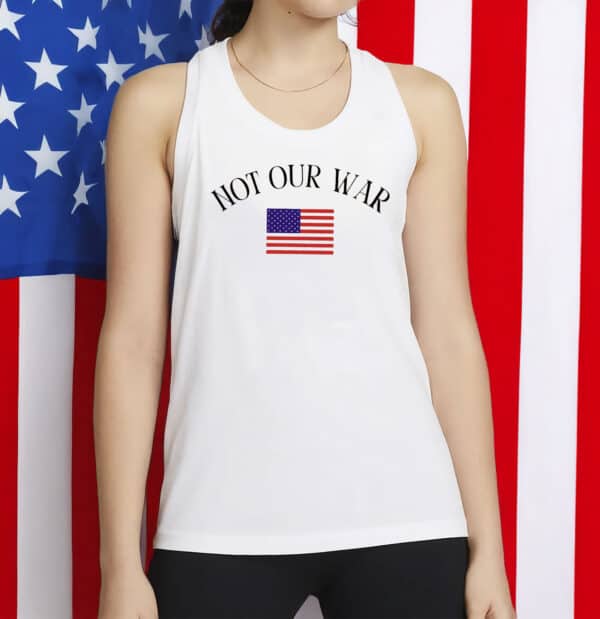Patriotic American Flag Anti-War Protest Tee, Not Our War Shirt