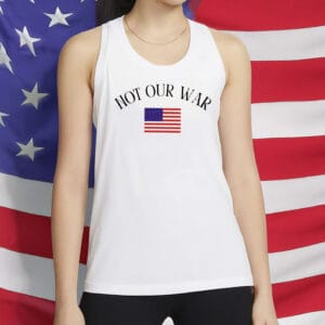 Patriotic American Flag Anti-War Protest Tee, Not Our War Shirt