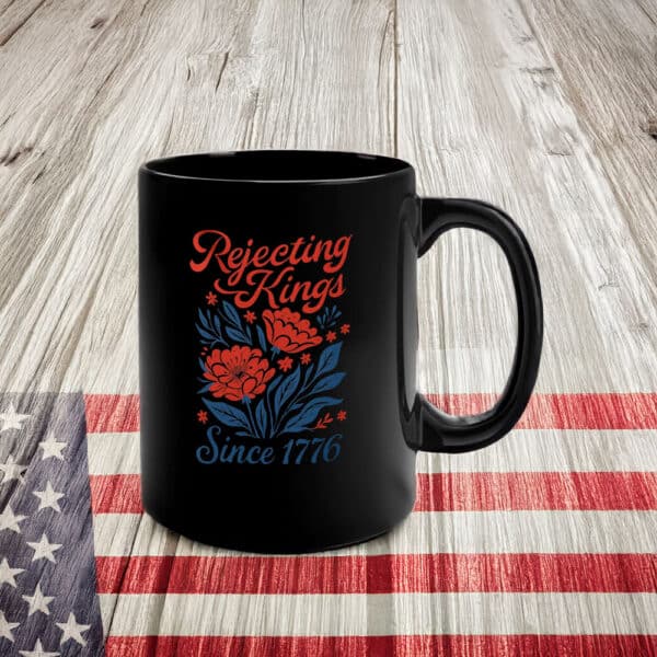 Patriotic Floral Design Coffee Cup, Rejecting Kings Since 1776 Mug