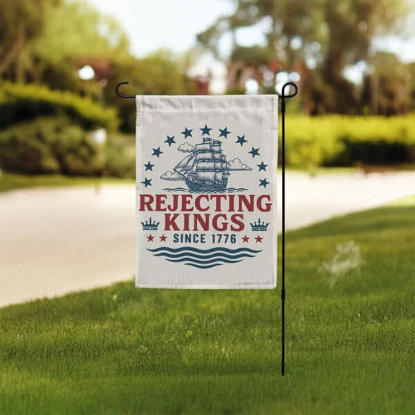 Patriotic Vintage American Revolution Yard Banner, Rejecting Kings Since 1776 Garden Flag