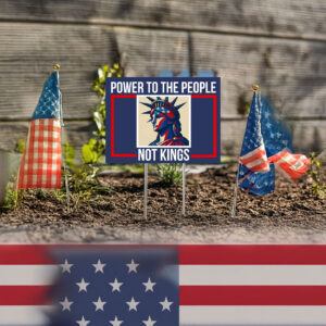Power to the People Not Kings Yard Sign, No Kings Yard Sign