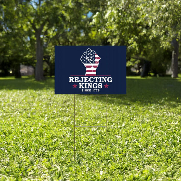 Pro-Democracy Patriotic Protest Statement, Rejecting Kings Since 1776 Yard Sign