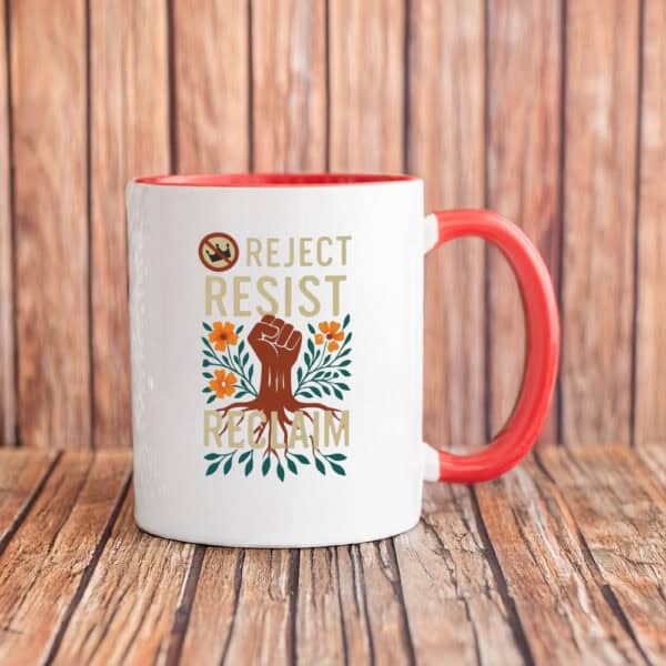 Rejecting Kings Pro-Democracy Floral Fist Design, Reject Resist Reclaim Mug