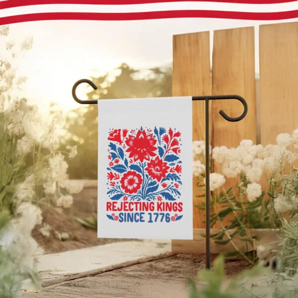 Rejecting Kings Since 1776 Flag – Red White Blue Floral Protest Banner, Patriotic Feminist Yard Flag