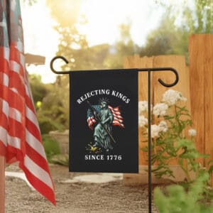 Rejecting Kings Since 1776 Flag – Statue of Liberty with American Flag