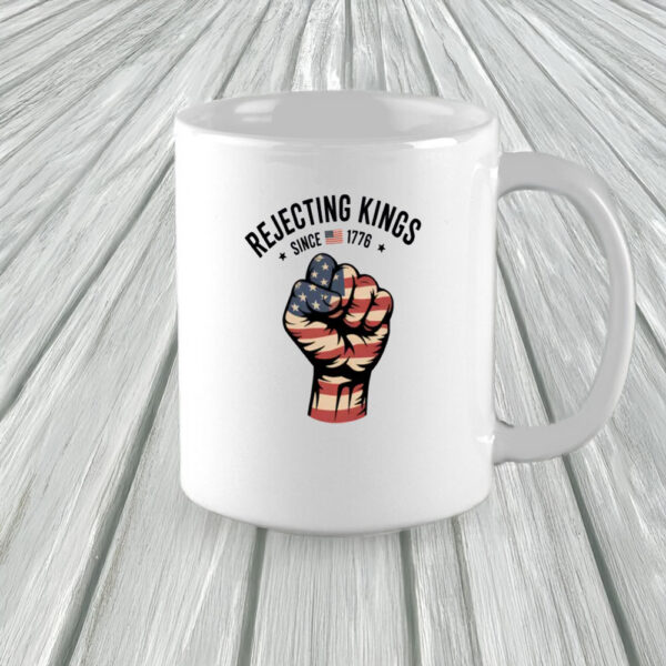Rejecting Kings Since 1776 Mug - Patriotic USA Fist Coffee Cup