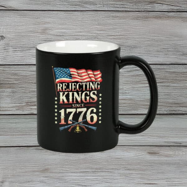 Rejecting Kings Since 1776 Mug – FDT Anti-Trump Pro-Democracy Coffee Cup