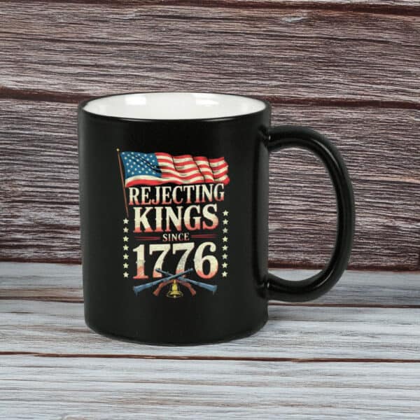 Rejecting Kings Since 1776 Mug – FDT Anti-Trump Pro-Democracy Coffee Cup