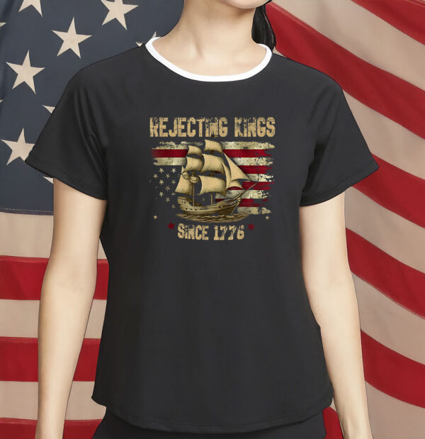 Rejecting Kings Since 1776 Protest Shirt, Pro Democracy Shirt, Anti Authoritarianism Shirt
