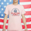 Rejecting Kings Since 1776 Shirt