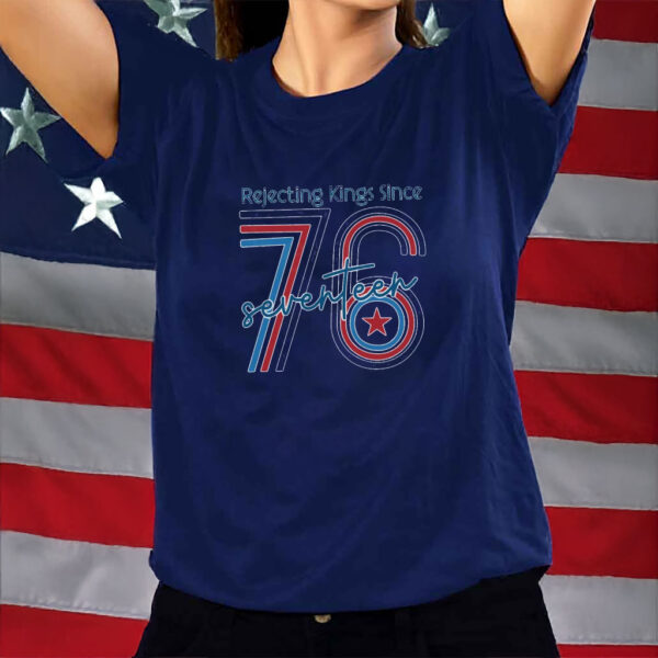 Rejecting Kings Since 1776 Shirt Pro Democracy Patriotic American T-Shirt
