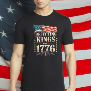 Rejecting Kings Since 1776 Shirt – Comfort Colors Patriotic FDT Tee - Anti-Trump American Revolution T-Shirt