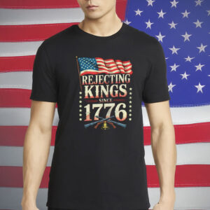 Rejecting Kings Since 1776 Shirt – Comfort Colors Patriotic FDT Tee - Anti-Trump American Revolution T-Shirt