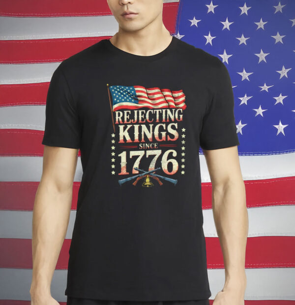 Rejecting Kings Since 1776 Shirt – Comfort Colors Patriotic FDT Tee - Anti-Trump American Revolution T-Shirt