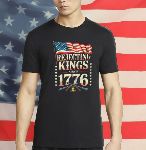 Rejecting Kings Since 1776 Shirt – Comfort Colors Patriotic FDT Tee - Anti-Trump American Revolution T-Shirt