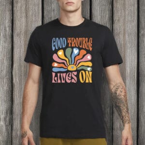 Retro Boho Civil Rights Protest Tee, Good Trouble Lives On T-Shirt