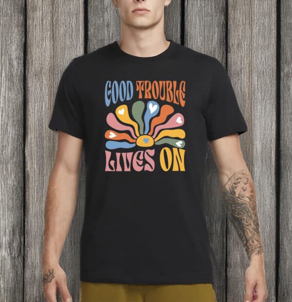 Retro Boho Civil Rights Protest Tee, Good Trouble Lives On T-Shirt
