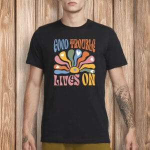 Retro Boho Civil Rights Protest Tee, Good Trouble Lives On T-Shirt