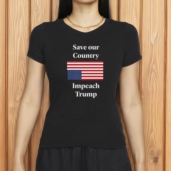 Save Our Country Impeach Trump T-Shirt