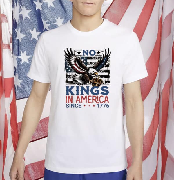Since 1776 Patriotic Anti-Trump Eagle Tee-No Kings In America Shirt