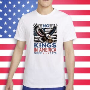 Since 1776 Patriotic Anti-Trump Eagle Tee-No Kings In America Shirt