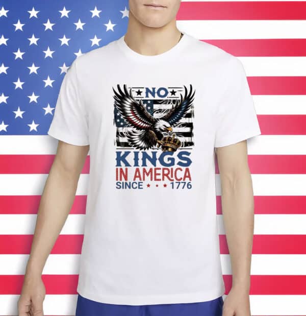 Since 1776 Patriotic Anti-Trump Eagle Tee-No Kings In America Shirt