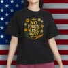 Snarky No Kings In America Political Protest Tee, No Faux King Way 86-47 Shirt