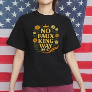 Snarky No Kings In America Political Protest Tee, No Faux King Way 86-47 Shirt