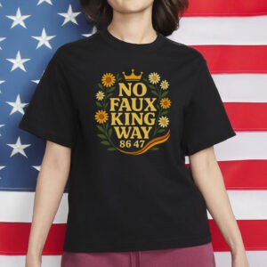 Snarky No Kings In America Political Protest Tee, No Faux King Way 86-47 Shirt