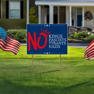 Stand for Democracy, Reject Tyranny-No Kings Yard Sign