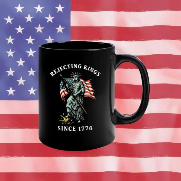 Statue of Liberty & American Flag Patriotic Anti-Tyranny Coffee Cup, Rejecting Kings Since 1776 Mug