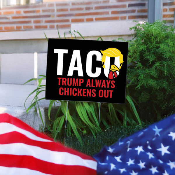 TACO Yard Sign – Trump Always Chickens Out – Funny Anti-Trump Political Sign