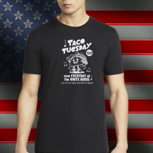 Taco Tuesday at the White House T-Shirt