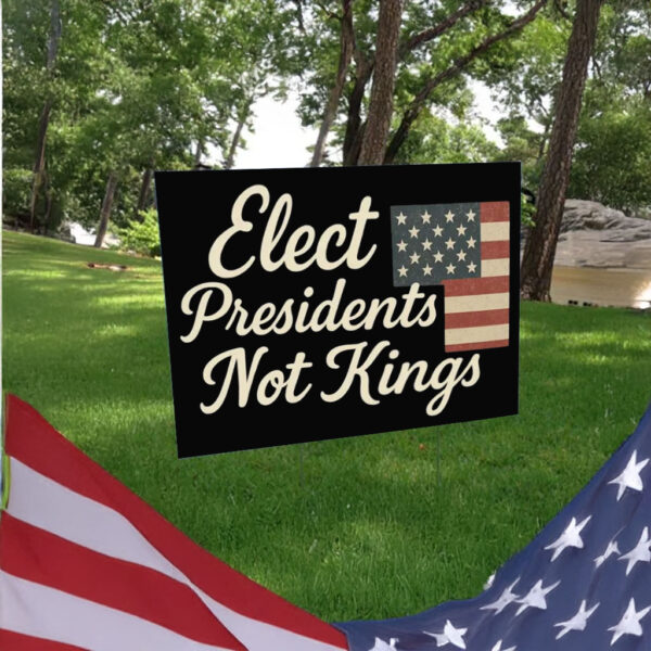 USA Flag Patriotic Sign Elect Presidents Not Kings Yard Sign