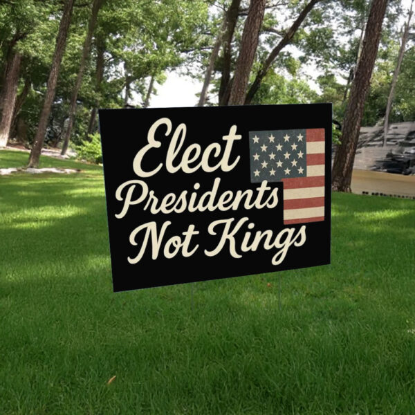 USA Flag Patriotic Sign Elect Presidents Not Kings Yard Sign