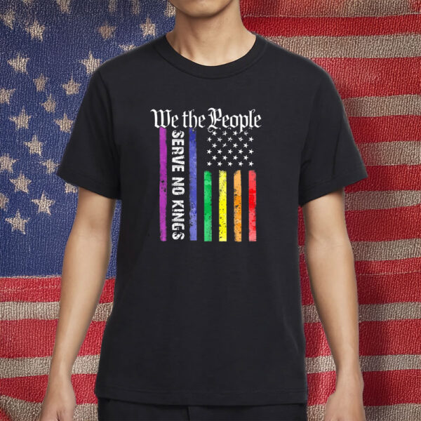 We The People Serve No Kings Patriotic Rainbow Flag Shirt