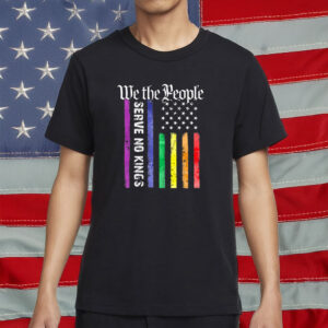 We The People Serve No Kings Patriotic Rainbow Flag Shirt