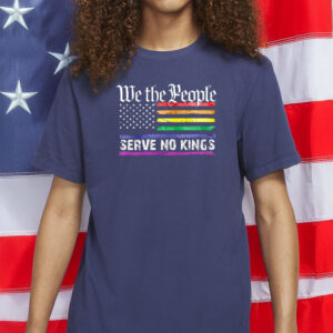 We The People Serve No Kings Rainbow Flag Political Tee – Anti-Trump Patriotic Pride Shirt