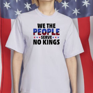 We The People Serve No Kings Shirt –Pro Democracy Since 1776 Shirt