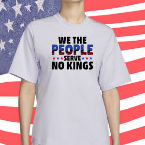 We The People Serve No Kings Shirt –Pro Democracy Since 1776 Shirt