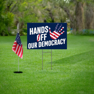hands off our democracy yard sign