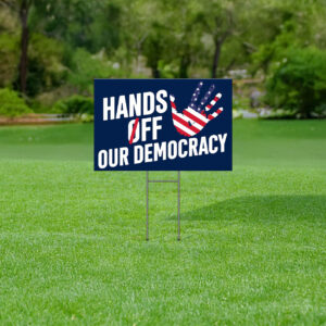 hands off our democracy yard sign