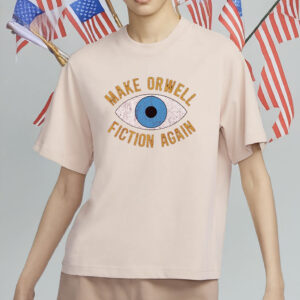 make orwell fiction again shirt – anti trump t-shirt