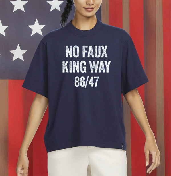 no faux king way 86-47 tshirt