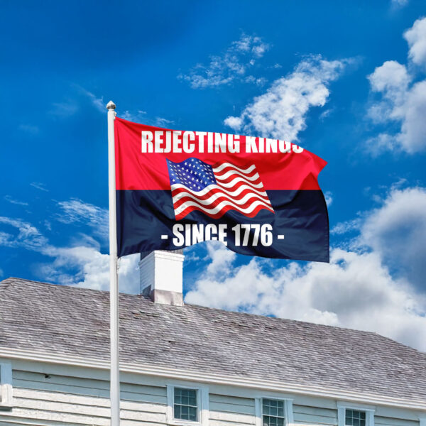 rejecting kings since 1776 house flag