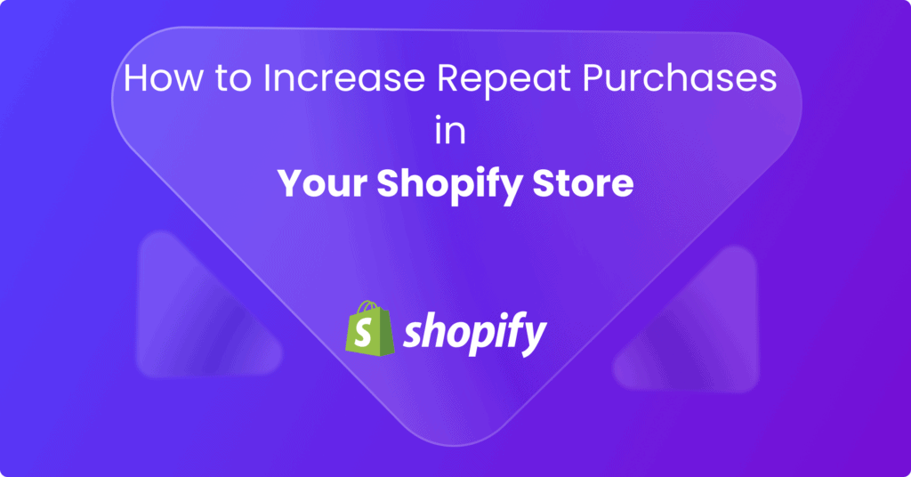 How To Increase Repeat Purchase In Your Shopify Store