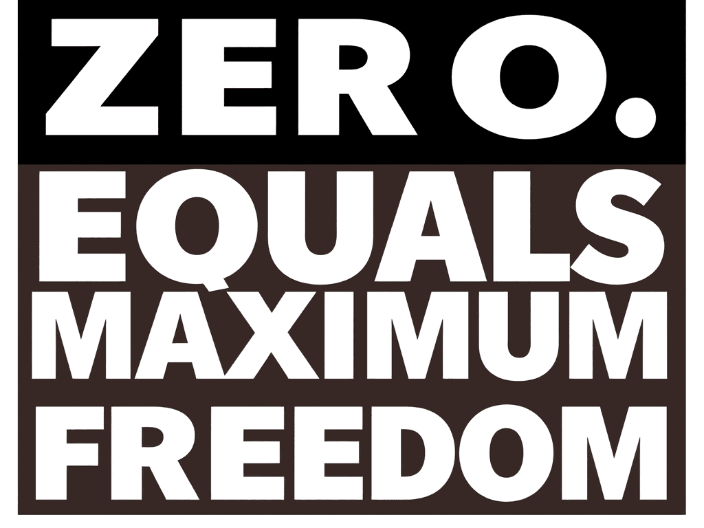 Zero Equals Maximum Freedom